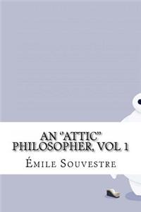 An ''Attic'' Philosopher, vol 1