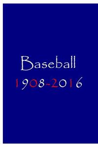 Baseball 1908-2016