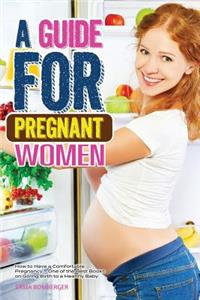 A Guide for Pregnant Women