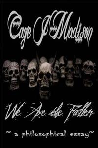 We Are the Fallen: A Philosophical Essay