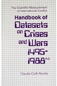 The Scientific Measurement of International Conflict: Handbook of Datasets on Crises and Wars, 1495-1988 A.D.