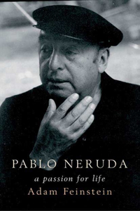 Pablo Neruda: A Passion for Life