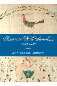 American Wall Stenciling, 1790–1840