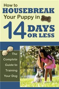 How to Housetrain Your Puppy in 14 Days or Less