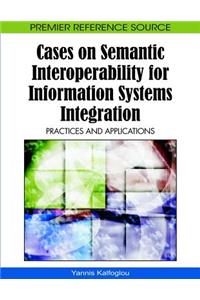 Cases on Semantic Interoperability for Information Systems Integration