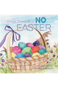 Once There Was No Easter