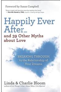 Happily Ever After...and 39 Other Myths about Love