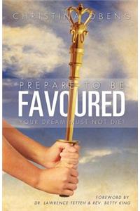 Prepare To Be Favoured