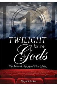 Twilight for the Gods: The Art and History of Film Editing