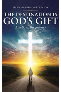 Destination Is God's Gift And So Is The Journey