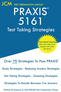 PRAXIS 5161 Test Taking Strategies