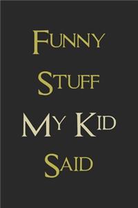 Funny Stuff My Kid Said Journal