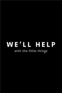 We'll Help With The Little Things