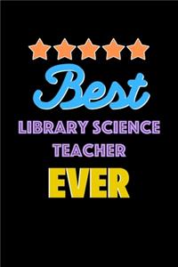 Best Library Science Teacher Evers Notebook - Library Science Teacher Funny Gift