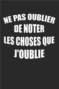 Ne pas oublier de noter les choses que j'oublie