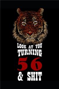 Look At You Turning 56 & Shit