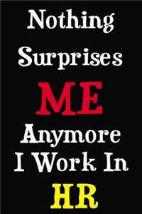 Nothing Surprises Me Anymore I Work In HR