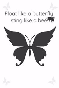 Float Like A Butterfly Sting Like A Bee Cool Nature Butterfly Journal, Notebook and daily planner with butterflies design to write, cool Birthday Gift