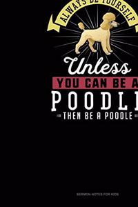 Always Be Yourself Unless You Can Be A Poodle Then Be A Poodle