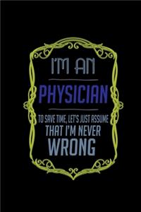 I'm a physician. To save time, let's just assume that I'm never wrong