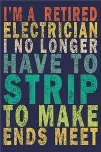 I'm A Retired Electrician I No Longer Have To Strip To Make Ends Meet