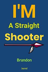 I'm A Straight Shooter Brandon Journal