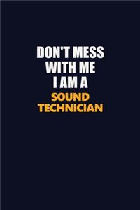 Don't Mess With Me I Am A Sound Technician