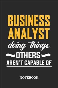 Business Analyst Doing Things Others Aren't Capable of Notebook