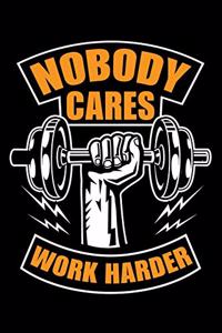 Nobody Cares Work Harder