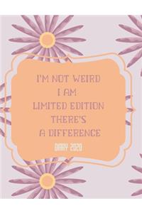 I'm Not Weird I Am Limited Edition There's a Difference