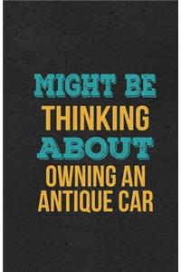 Might Be Thinking About Owning An Antique Car A5 Lined Notebook