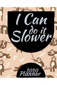 I Can Do It Slower: 2020 Weekly and Monthly Planner: Jan 1, 2020 to Dec 31, 2020 . Sloth Themed Planner - Helps Lazy People To Make Better Plans For 2020. Simple With L