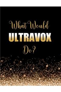 What Would Ultravox Do?