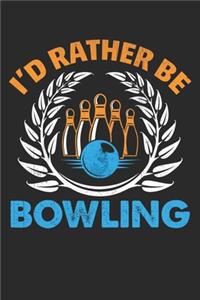 I'd rather be bowling