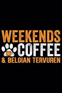 Weekends Coffee & Belgian Tervuren