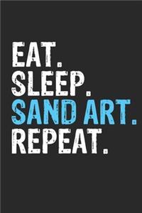 Eat Sleep Sand art Repeat Funny Cool Gift for Sand art Lovers Notebook A beautiful