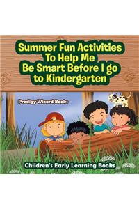 Summer Fun Activities to Help Me Be Smart Before I Go to Kindergarten - Children's Early Learning Books