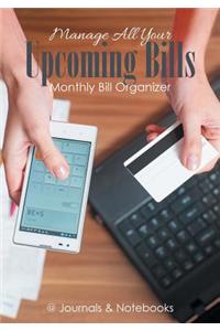 Manage All Your Upcoming Bills. Monthly Bill Organizer