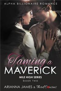 Taming a Maverick (Book 2) Alpha Billionaire Romance