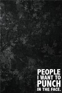 People I Want To Punch In The Face.