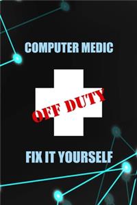 Computer Medic Off Duty Fix It Yourself