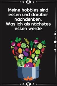 Meine Hobbies sind Essen und darüber nachdenken, was ich als nächstes essen werde: Kochbuch Rezepte-Buch liniert DinA 5 zum Notieren eigener Rezepten und von Lieblingsgerichten für Köchinnen und Köche