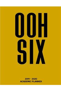 Ooh Six 2019 - 2020 Academic Planner