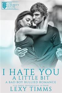 I Hate You A Little Bit