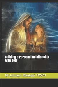 Building a Personal Relationship with God