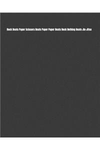 Rock Beats Paper Scissors Beats Paper Paper Beats Rock Nothing Beats Jiu-Jitsu