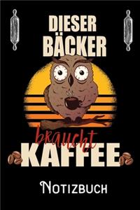 Dieser Bäcker braucht Kaffee - Notizbuch