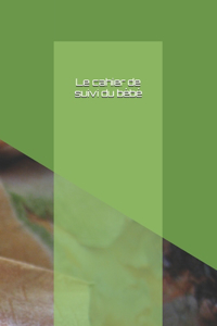 Le cahier de suivi du bébé - The Baby tracking logbook