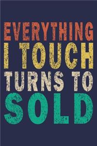 Everything I Touch Turns To Sold