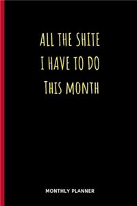 All The Shite I Have To Do This Month MONTHLY PLANNER